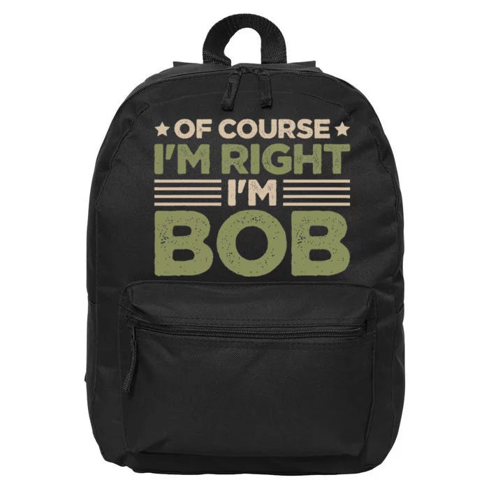 Name Bob Of Course IM Right IM Bob 16 in Basic Backpack