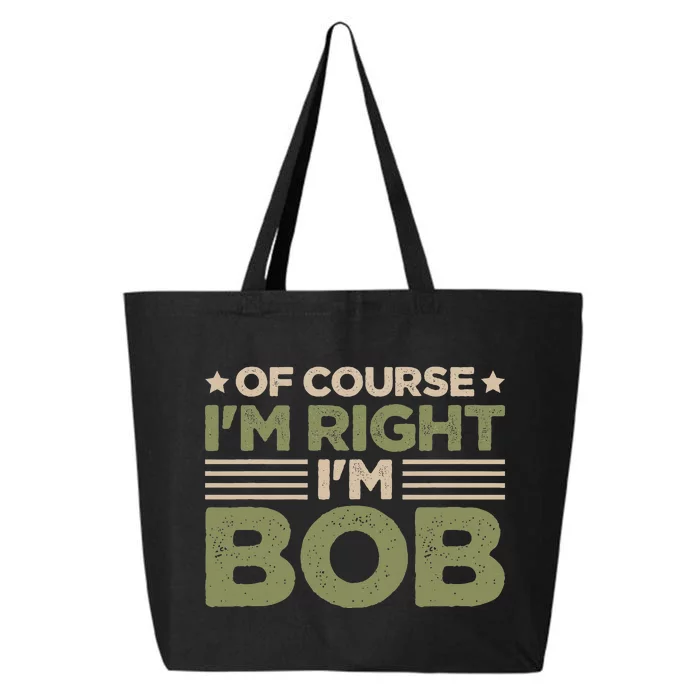 Name Bob Of Course IM Right IM Bob 25L Jumbo Tote