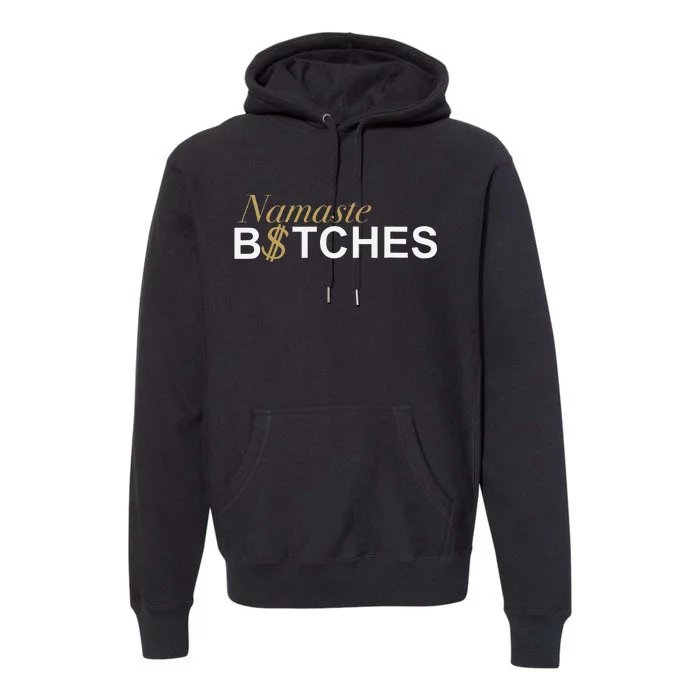 Namaste B$Tch Perfect For Yoga Empowered Selfex Pression Premium Hoodie