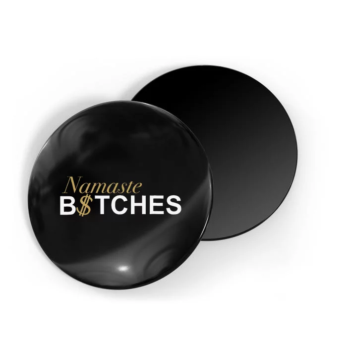 Namaste B$Tch Perfect For Yoga Empowered Selfex Pression Magnet