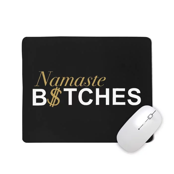 Namaste B$Tch Perfect For Yoga Empowered Selfex Pression Mousepad