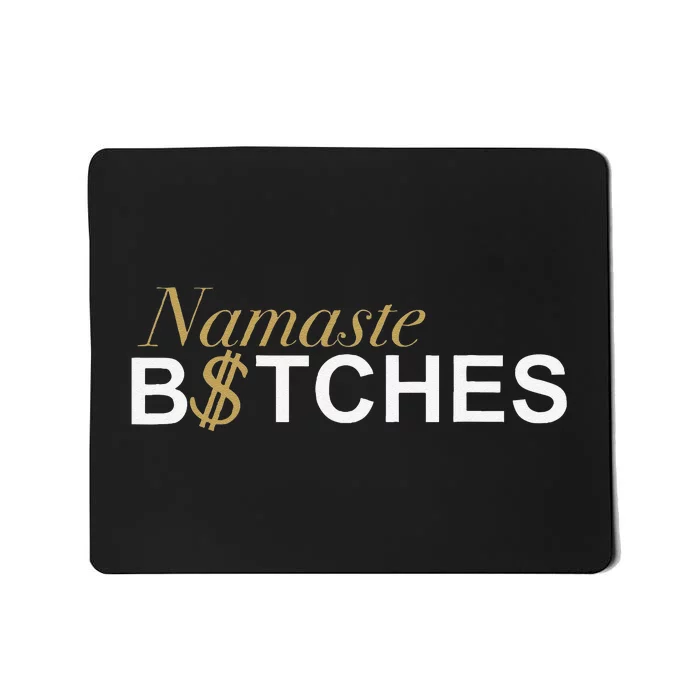 Namaste B$Tch Perfect For Yoga Empowered Selfex Pression Mousepad