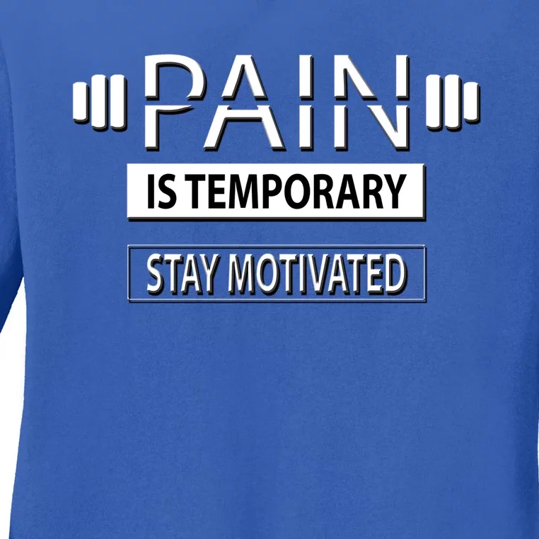 Nice Bodybuilding Pain Is Temporary Stay Motivated Gift Ladies Long Sleeve Shirt