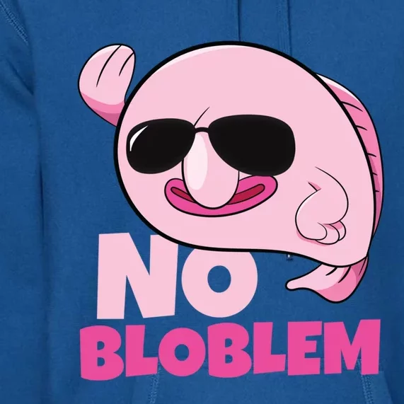 No Bloblem Problem Deep Sea Fish Sea Animal Blobfish Funny Gift Premium Hoodie