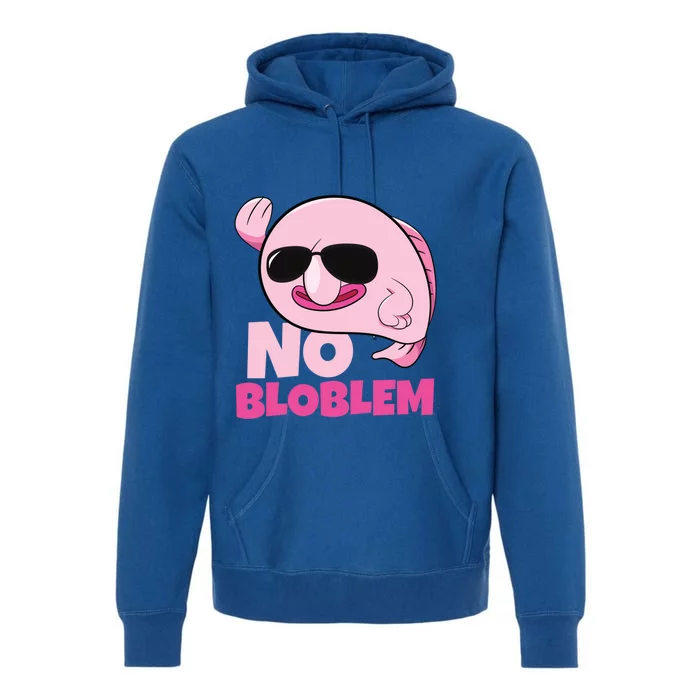 No Bloblem Problem Deep Sea Fish Sea Animal Blobfish Funny Gift Premium Hoodie