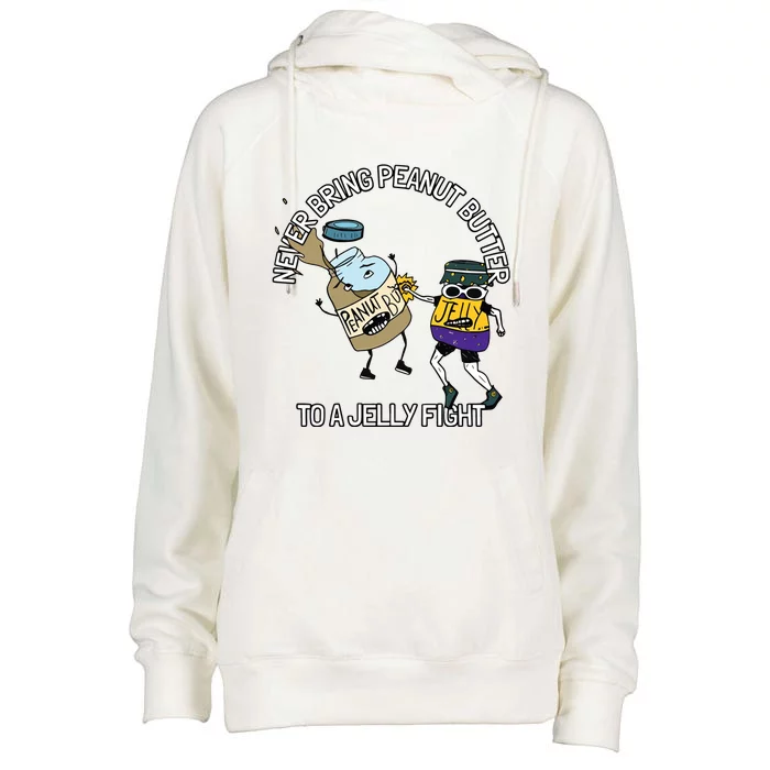 Never Bring Peanut Butter To A Jelly Fight Womens Funnel Neck Pullover Hood