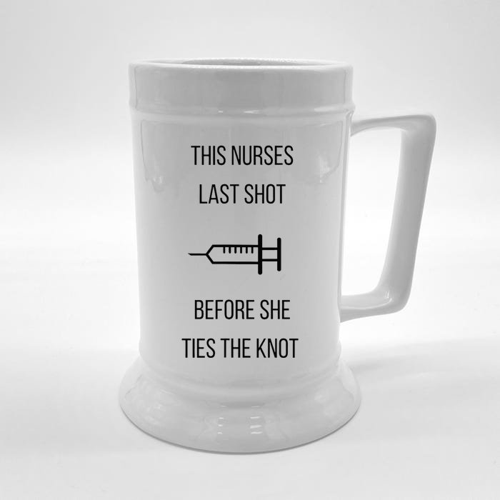 Nurse Bachelorette Party Funny Quote This Nurses Last Shot Front & Back Beer Stein