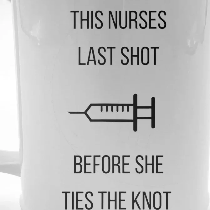 Nurse Bachelorette Party Funny Quote This Nurses Last Shot Front & Back Beer Stein