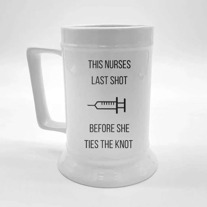 Nurse Bachelorette Party Funny Quote This Nurses Last Shot Front & Back Beer Stein