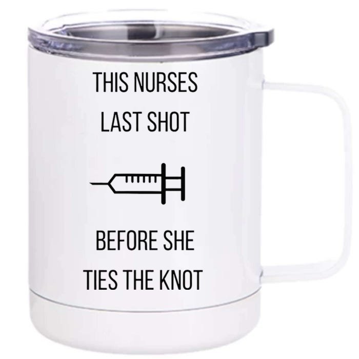 Nurse Bachelorette Party Funny Quote This Nurses Last Shot Front & Back 12oz Stainless Steel Tumbler Cup