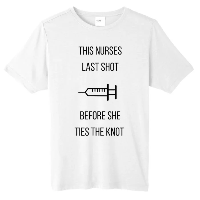 Nurse Bachelorette Party Funny Quote This Nurses Last Shot ChromaSoft Performance T-Shirt