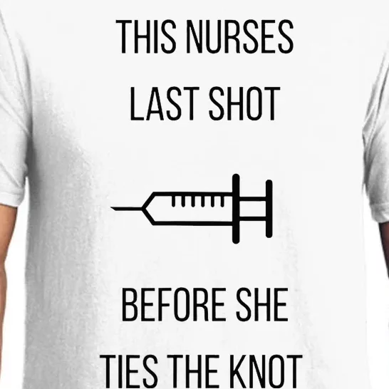 Nurse Bachelorette Party Funny Quote This Nurses Last Shot Pajama Set