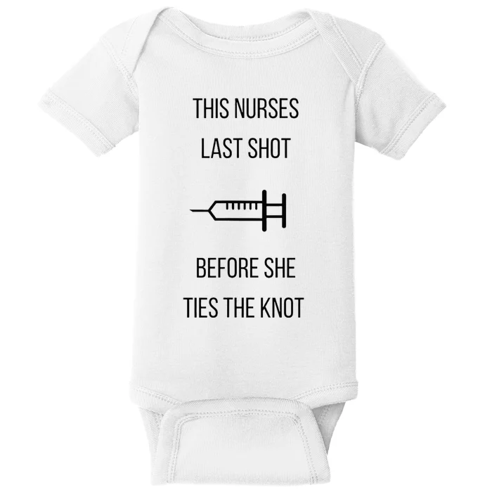 Nurse Bachelorette Party Funny Quote This Nurses Last Shot Baby Bodysuit