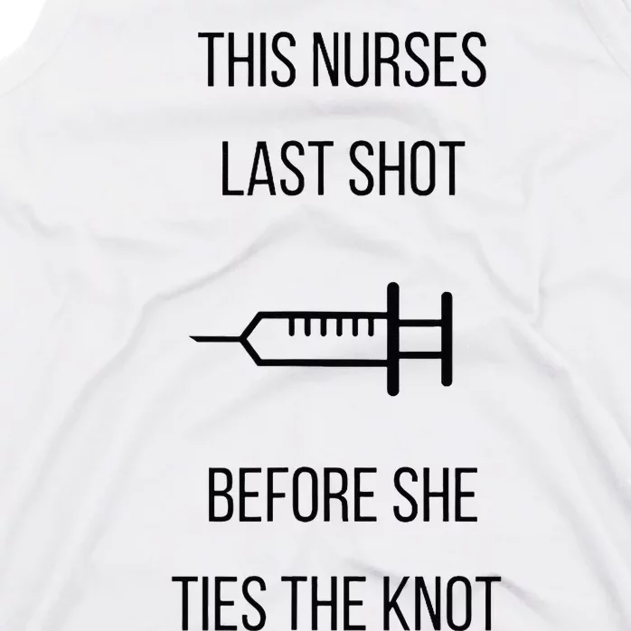 Nurse Bachelorette Party Funny Quote This Nurses Last Shot Tank Top