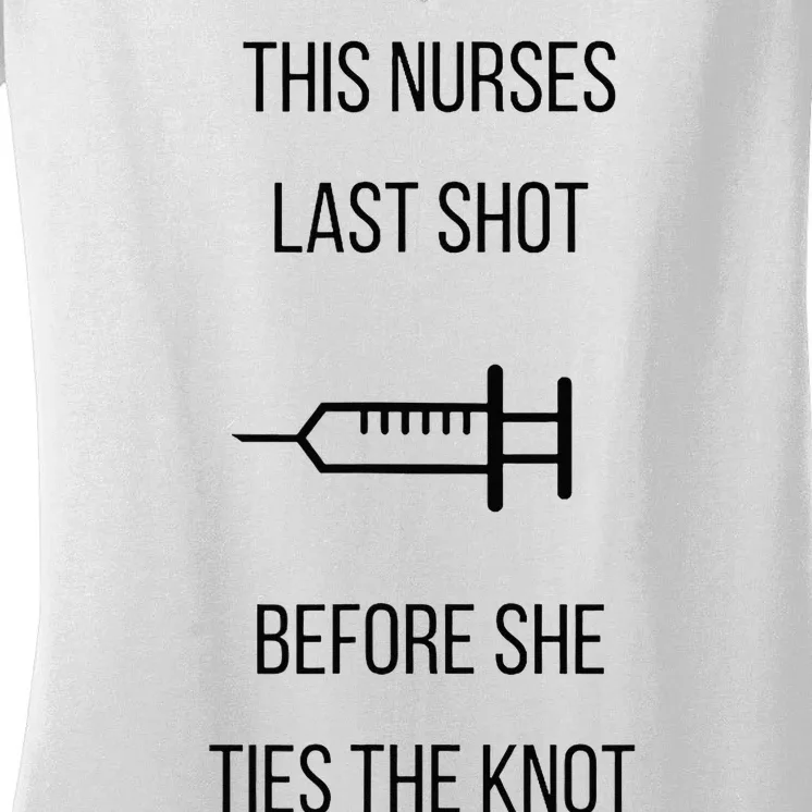 Nurse Bachelorette Party Funny Quote This Nurses Last Shot Women's V-Neck T-Shirt