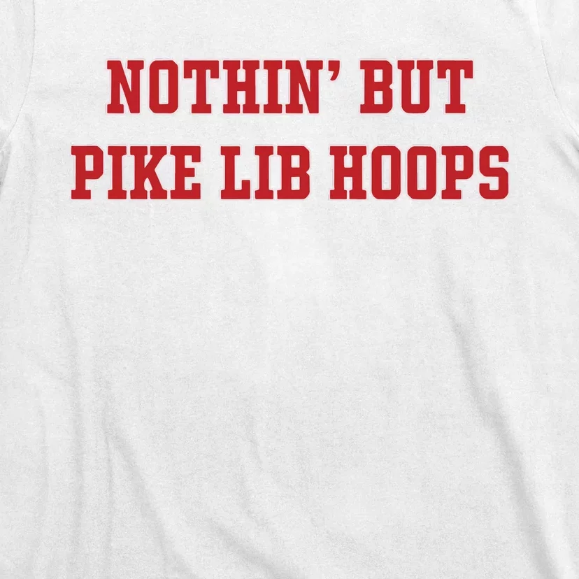 Nothin But Pike Lib Hoops T-Shirt