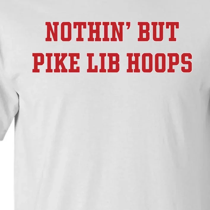 Nothin But Pike Lib Hoops Tall T-Shirt