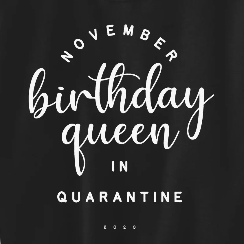 November Birthday Queen In Quarantine Social Distance Gift Kids Sweatshirt