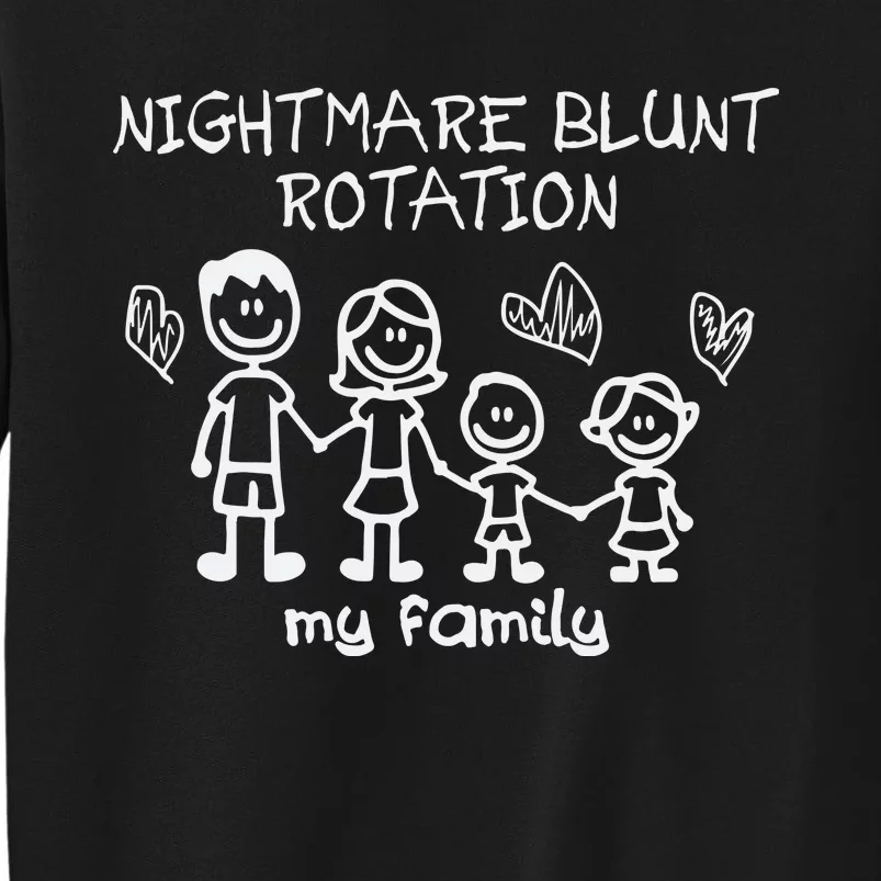 Nightmare Blunt Rotation My Family Tall Sweatshirt