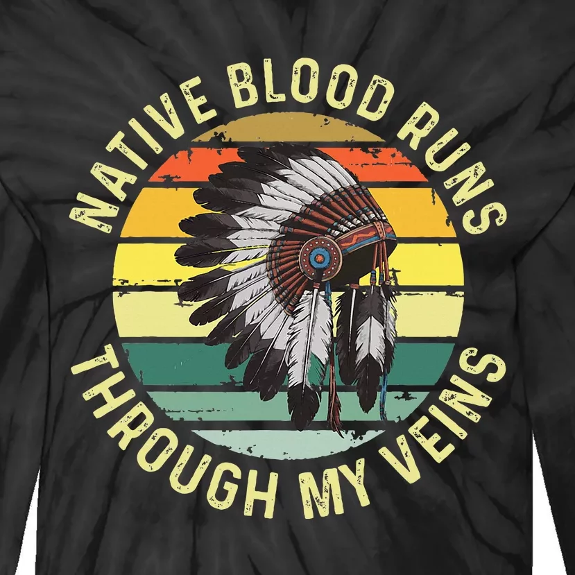 Native Blood Runs Through My Veins Blood Indigenous American Tie-Dye Long Sleeve Shirt