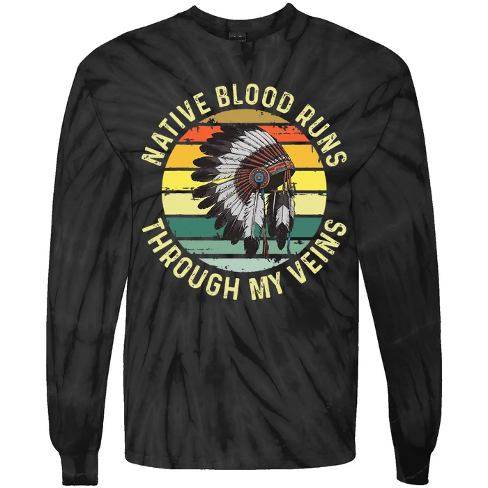 Native Blood Runs Through My Veins Blood Indigenous American Tie-Dye Long Sleeve Shirt