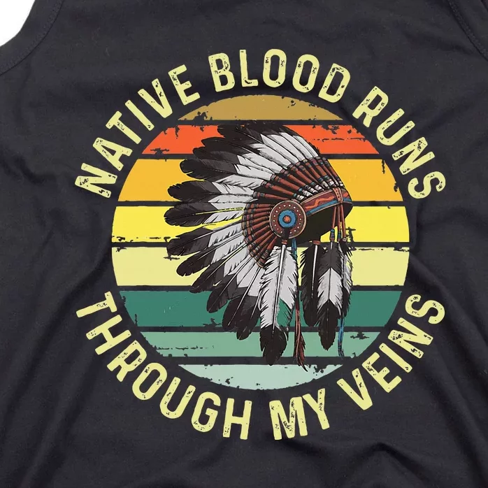 Native Blood Runs Through My Veins Blood Indigenous American Tank Top