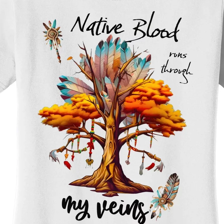 Native Blood Runs Through My Veins Women's T-Shirt