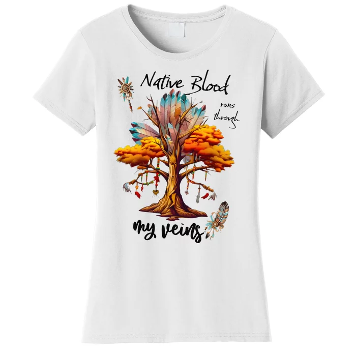 Native Blood Runs Through My Veins Women's T-Shirt