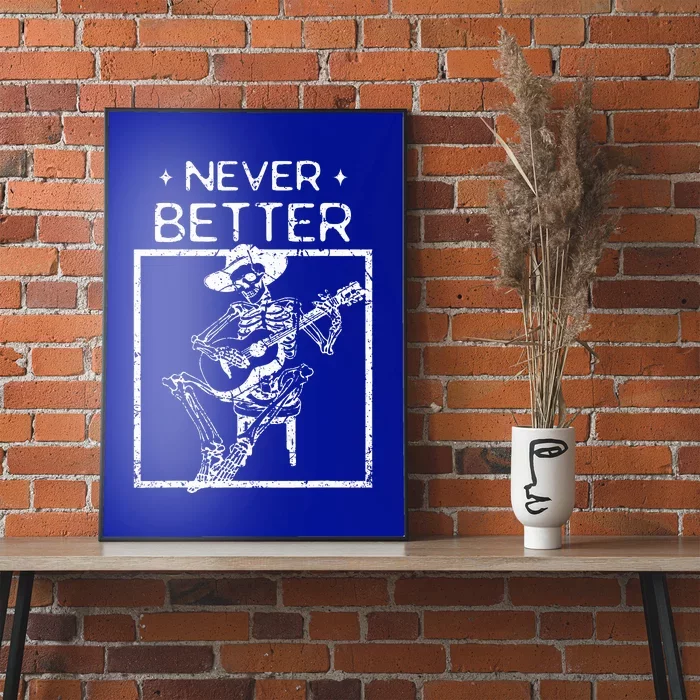 Never Better Skeleton Playing Guitar Country Music Poster