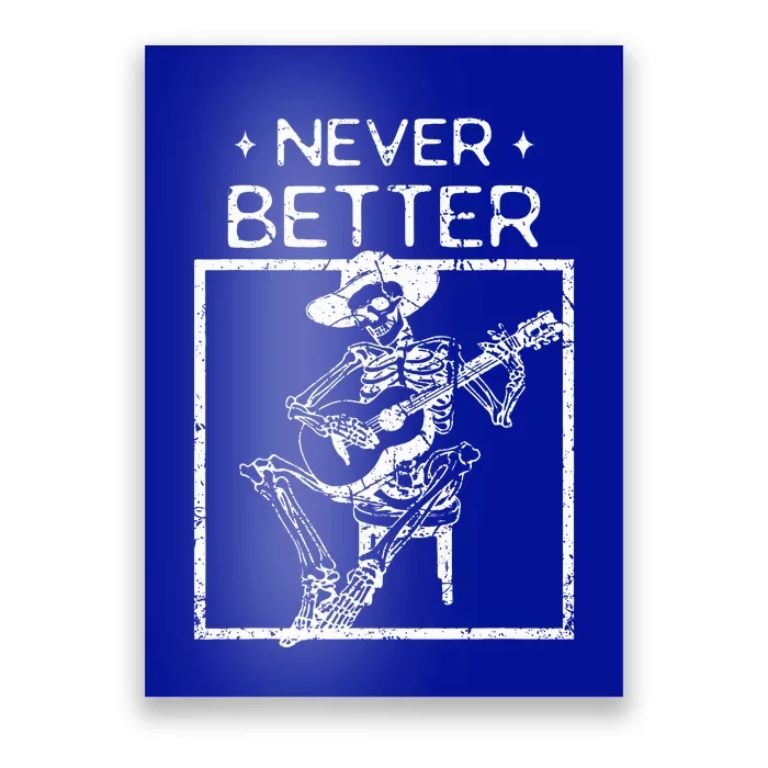 Never Better Skeleton Playing Guitar Country Music Poster