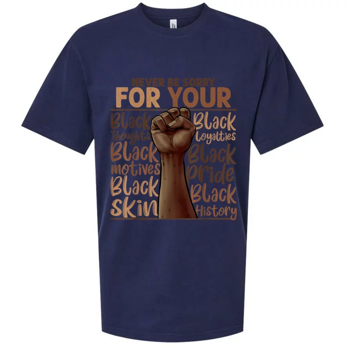 Never Be Sorry For Being Black History Juneteenth Gifts Sueded Cloud Jersey T-Shirt