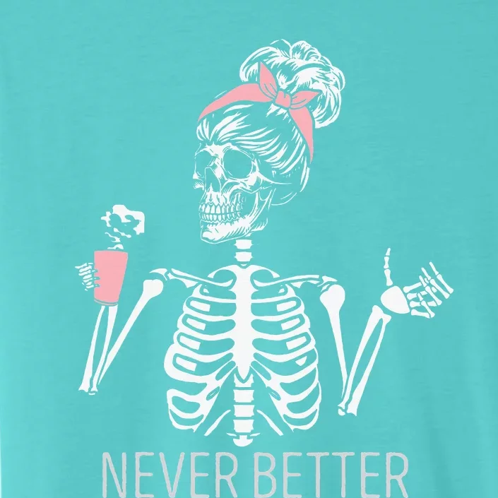 Never Better Skeleton Drinking Coffee Halloween Costume ChromaSoft Performance T-Shirt