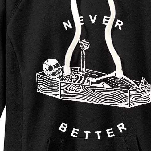 Never Better Skeleton Women's Fleece Hoodie