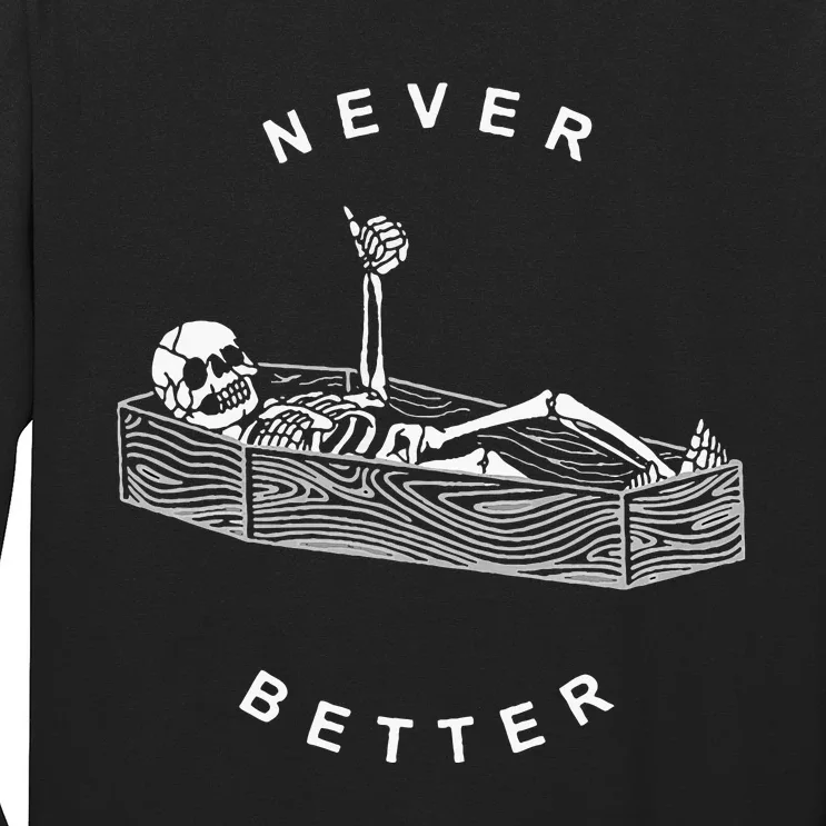 Never Better Skull Skeleton In The Coffin Halloween Long Sleeve Shirt