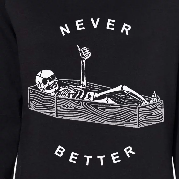 Never Better Skull Skeleton In The Coffin Halloween Womens California Wash Sweatshirt