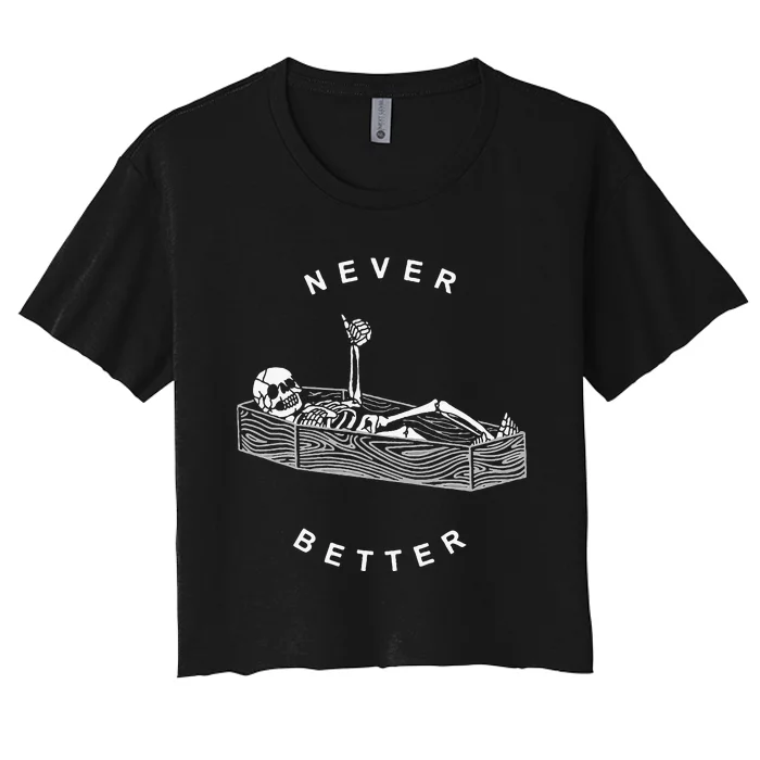 Never Better Skull Skeleton In The Coffin Halloween Women's Crop Top Tee