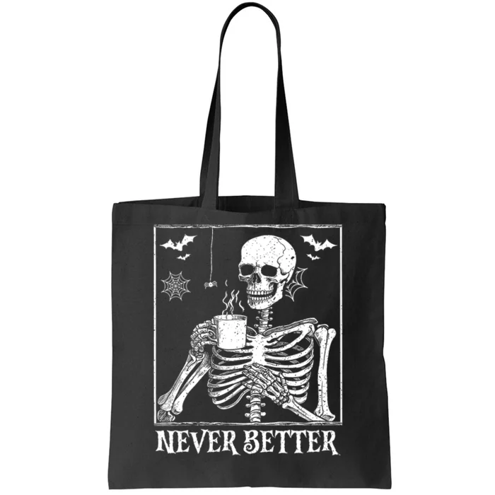 Never Better Skeleton Drinking Coffee Halloween Party Tote Bag