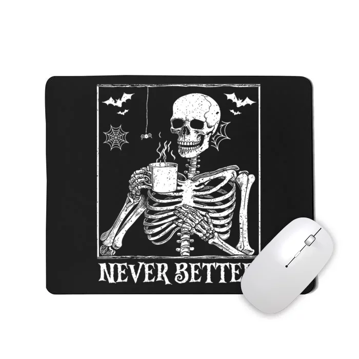 Never Better Skeleton Drinking Coffee Halloween Party Mousepad