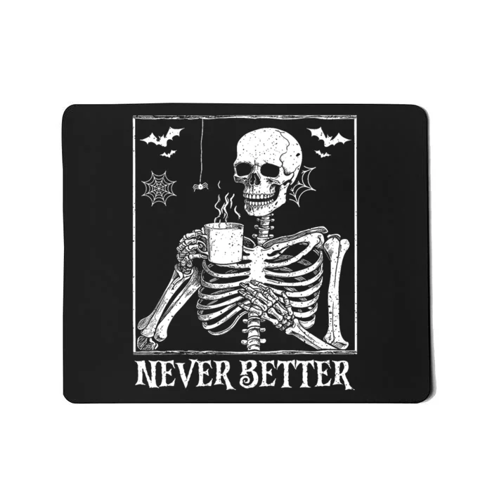 Never Better Skeleton Drinking Coffee Halloween Party Mousepad