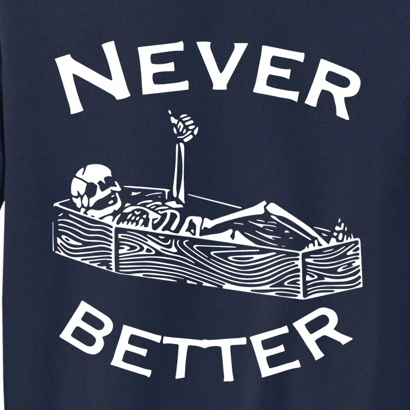 Never Better Skeleton Lazy Halloween Tall Sweatshirt