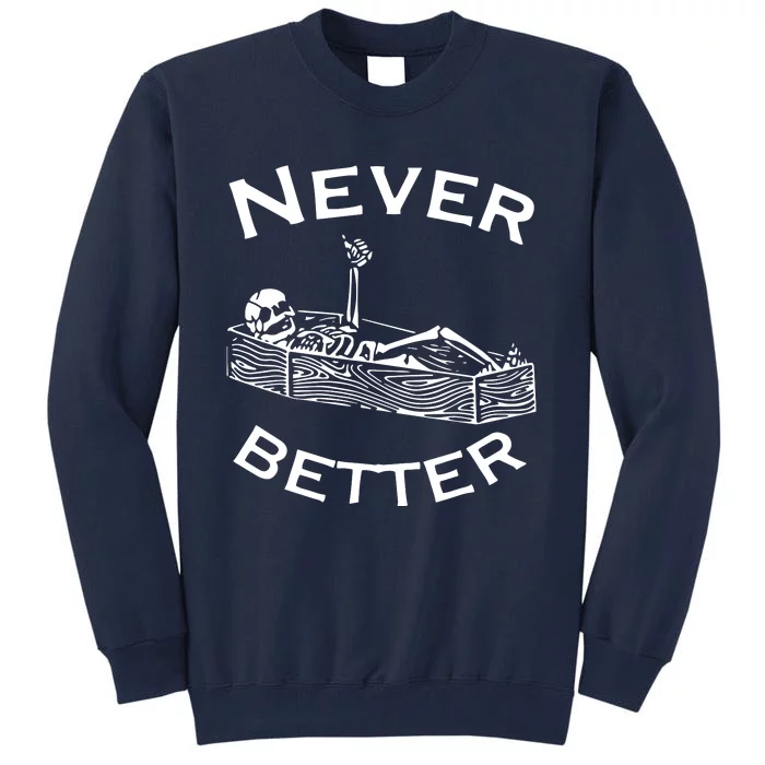 Never Better Skeleton Lazy Halloween Tall Sweatshirt