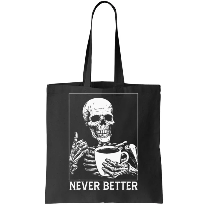 Never Better Skeleton Drinking Coffee Halloween Tote Bag