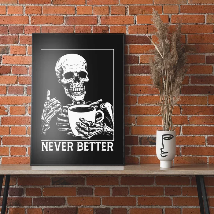 Never Better Skeleton Drinking Coffee Halloween Poster