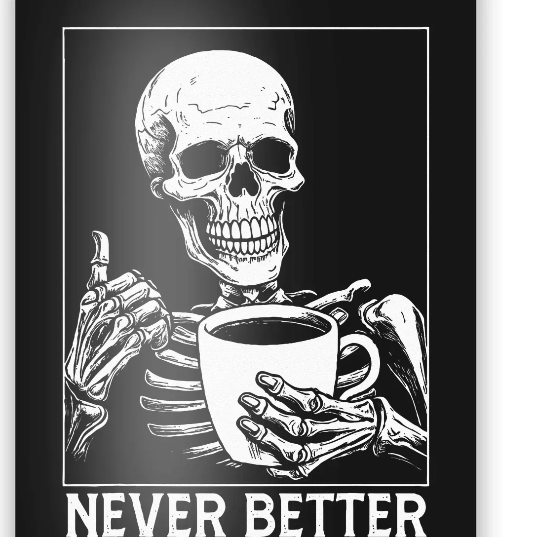 Never Better Skeleton Drinking Coffee Halloween Poster