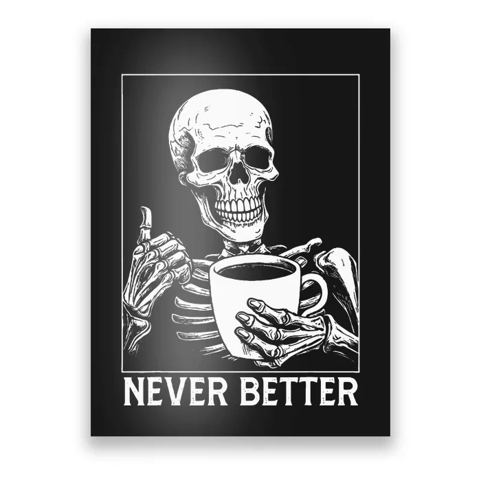 Never Better Skeleton Drinking Coffee Halloween Poster