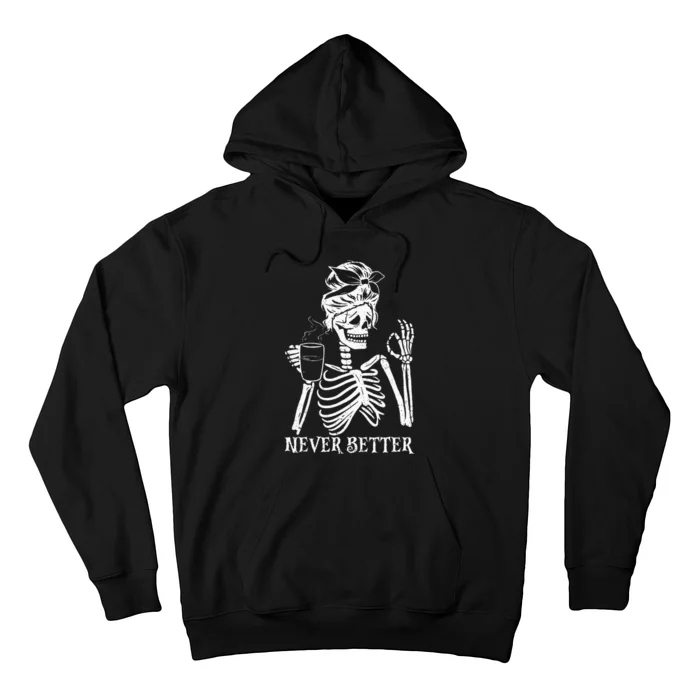 Never Better Skeleton Drinking Coffee Peace Halloween Hoodie