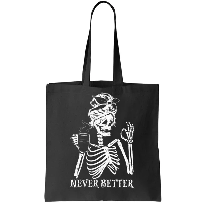 Never Better Skeleton Drinking Coffee Peace Halloween Tote Bag