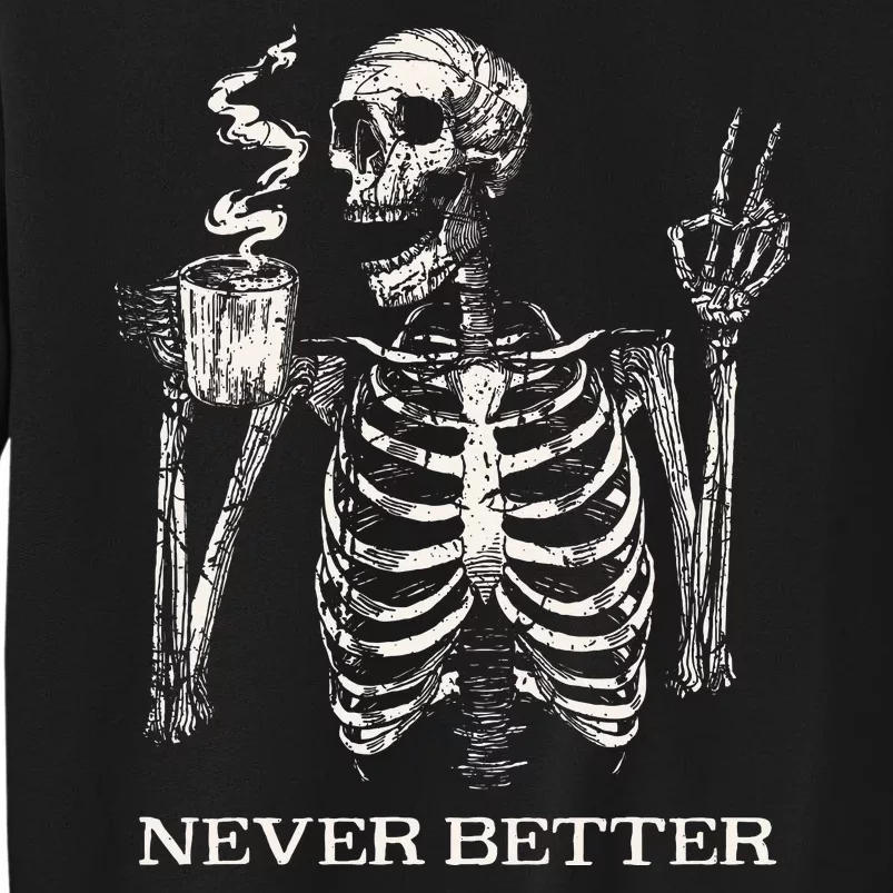 Never Better Skeleton Drinking Coffee Gothic Halloween Sweatshirt