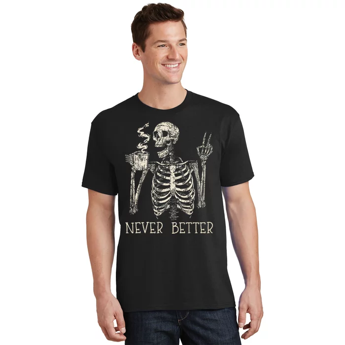 Never Better Skeleton Drinking Coffee Halloween Party T-Shirt