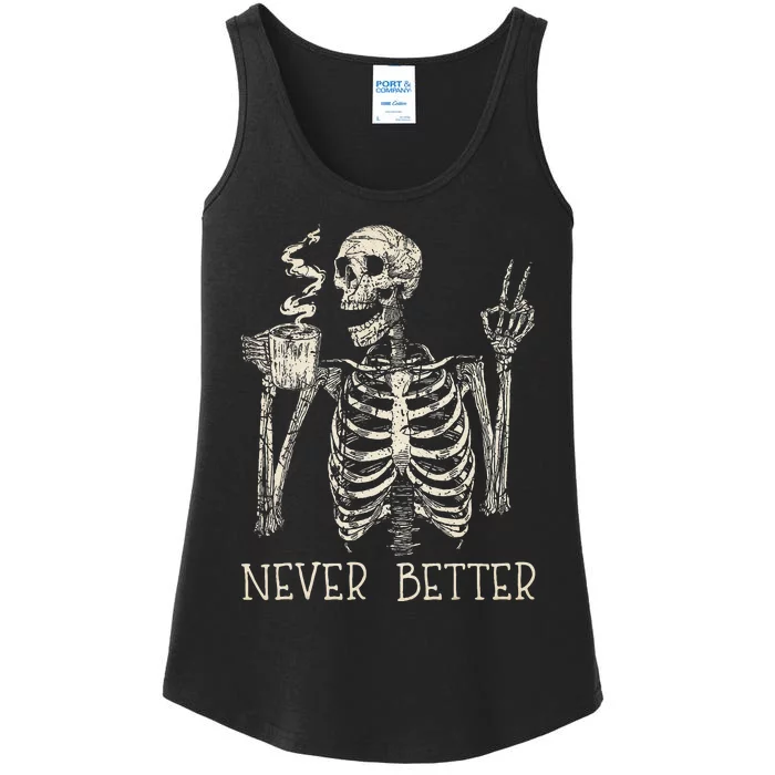 Never Better Skeleton Drinking Coffee Halloween Party Ladies Essential Tank